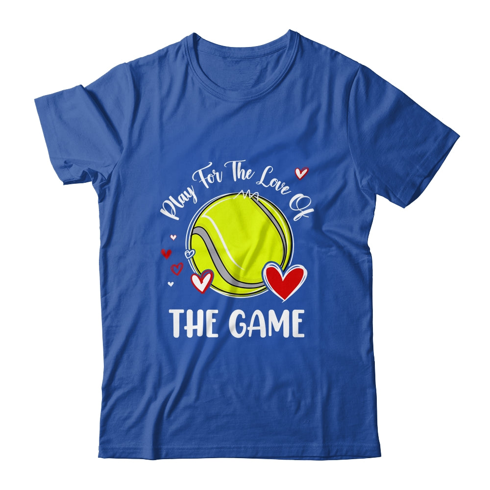Tennis Play For The Love Of The Game Shirt & Tank Top | siriusteestore