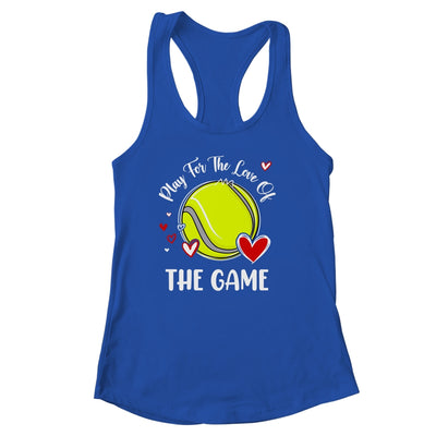 Tennis Play For The Love Of The Game Shirt & Tank Top | siriusteestore