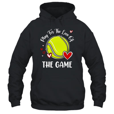Tennis Play For The Love Of The Game Shirt & Tank Top | siriusteestore