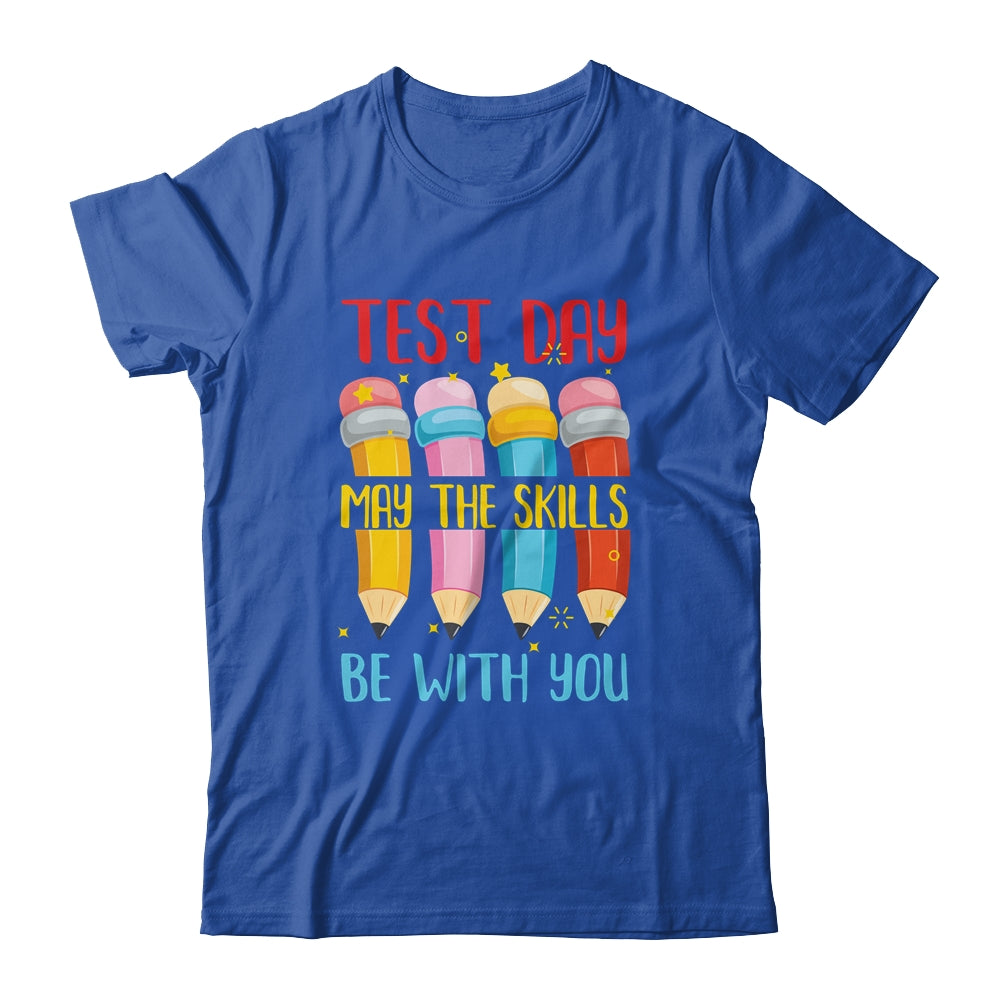 Test Day May The Skills Be With You Testing Day Teacher Shirt & Hoodie | siriusteestore