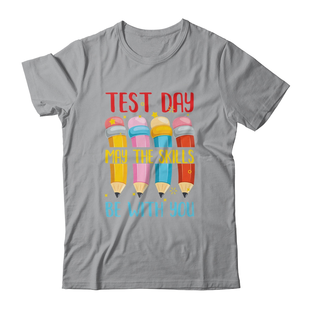 Test Day May The Skills Be With You Testing Day Teacher Shirt & Hoodie | siriusteestore