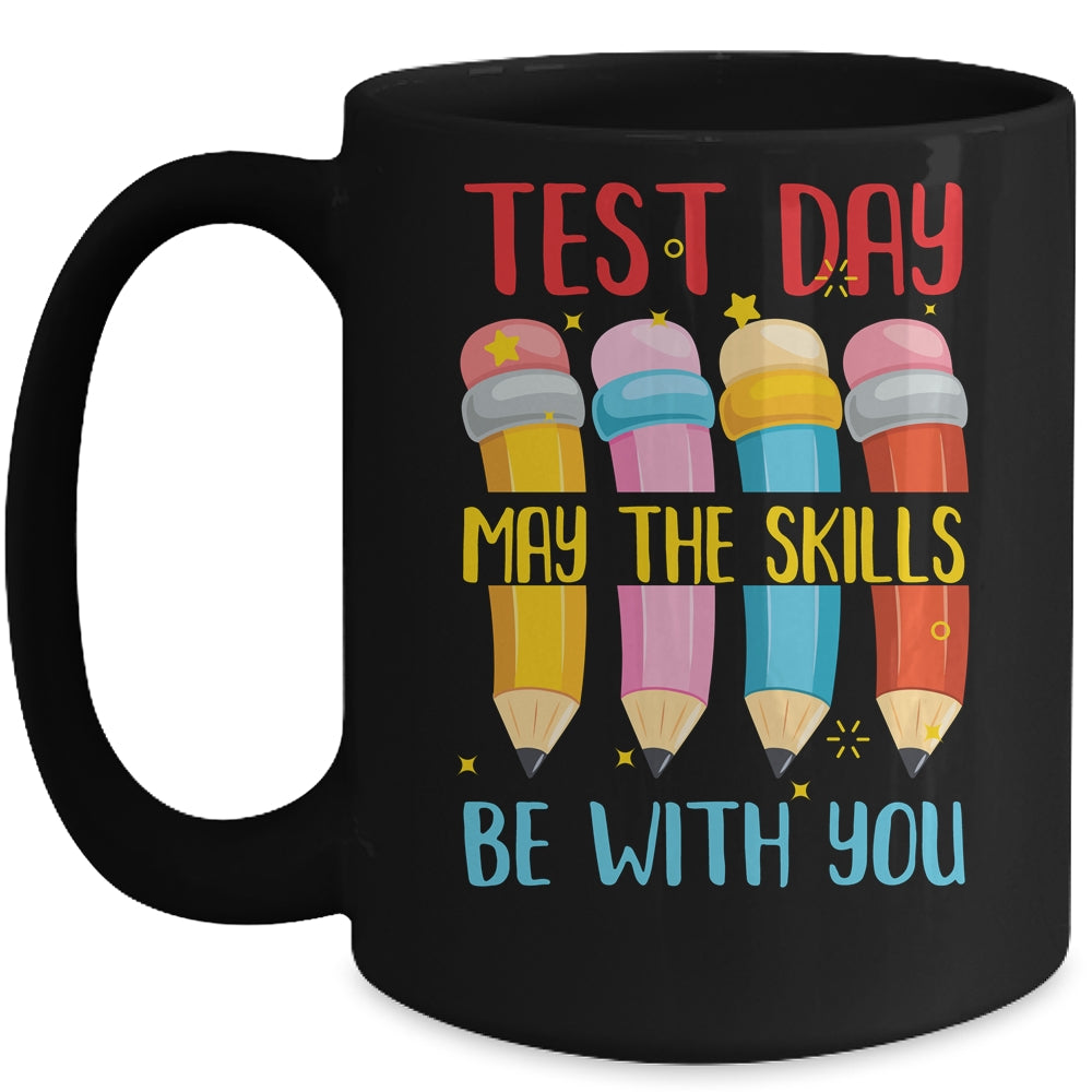 Test Day May The Skills Be With You Testing Day Teacher Mug | siriusteestore