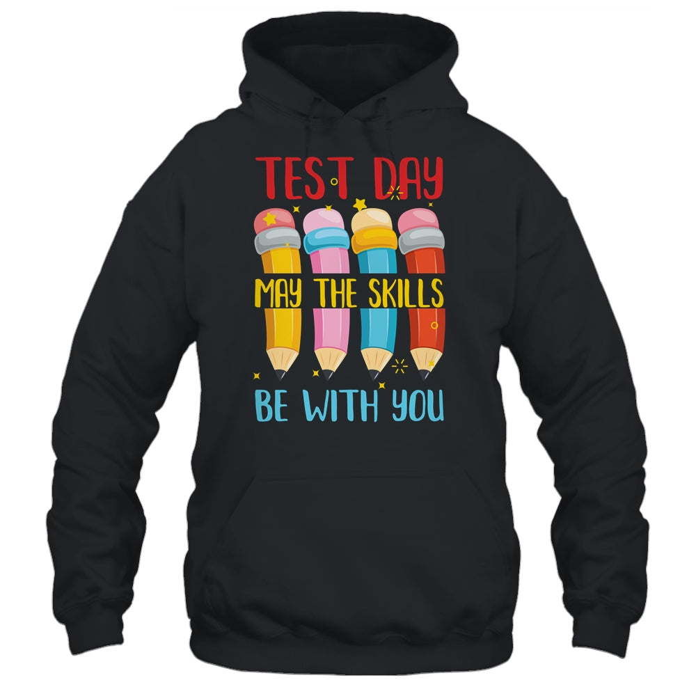 Test Day May The Skills Be With You Testing Day Teacher Shirt & Hoodie | siriusteestore