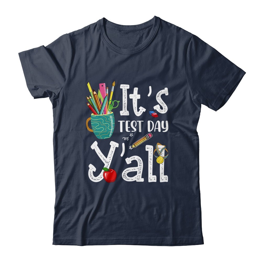 Test Day Teacher Its Test Day Yall Appreciation Testing Shirt & Hoodie | siriusteestore