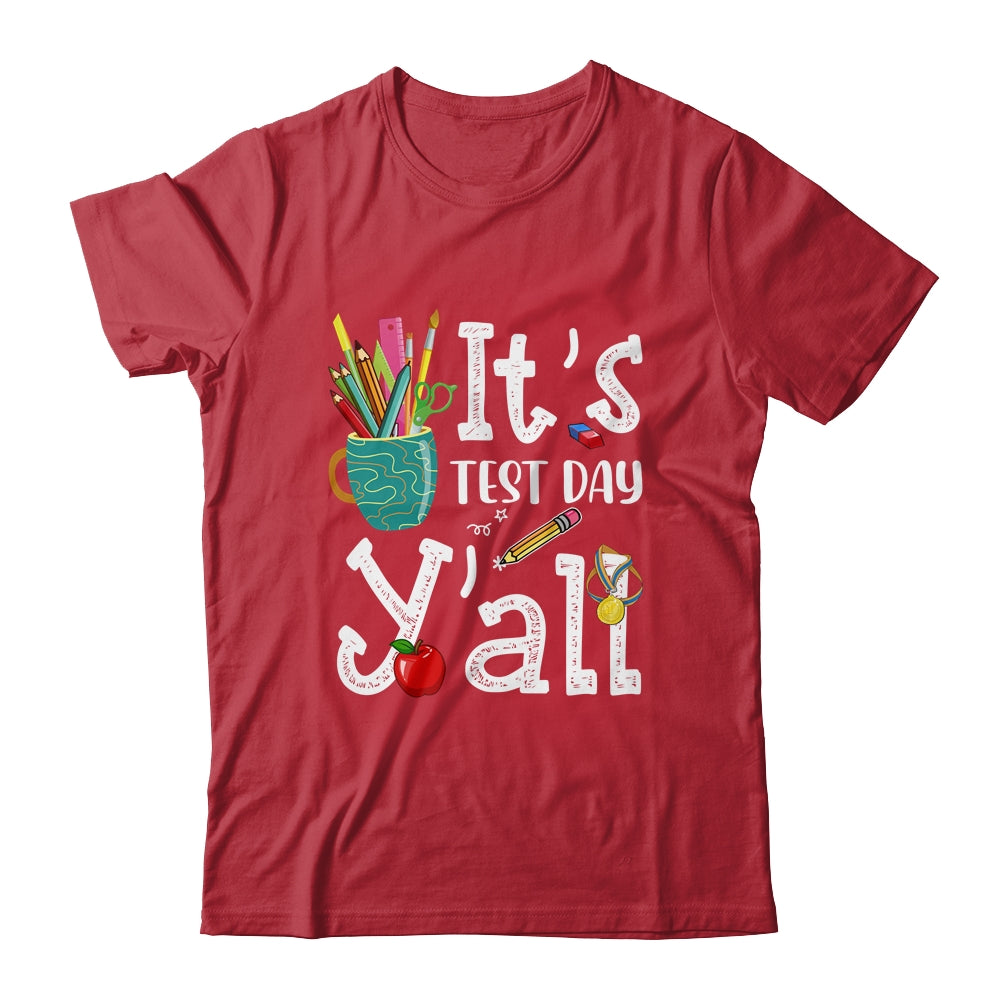 Test Day Teacher Its Test Day Yall Appreciation Testing Shirt & Hoodie | siriusteestore