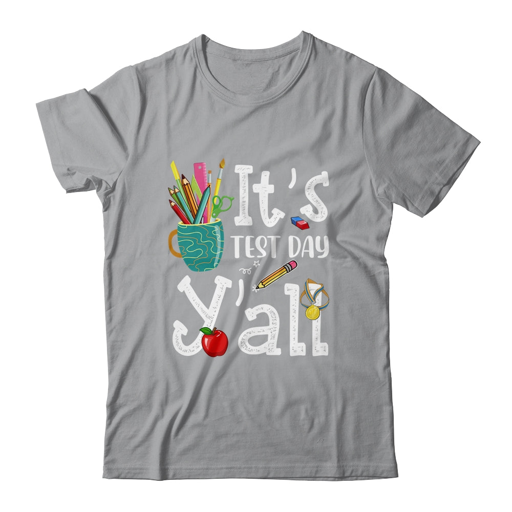Test Day Teacher Its Test Day Yall Appreciation Testing Shirt & Hoodie | siriusteestore