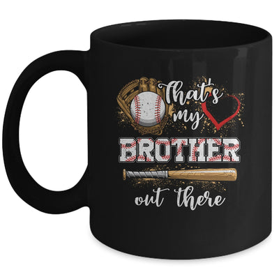 Thats My Brother Out There Baseball Sister Funny Mug | siriusteestore