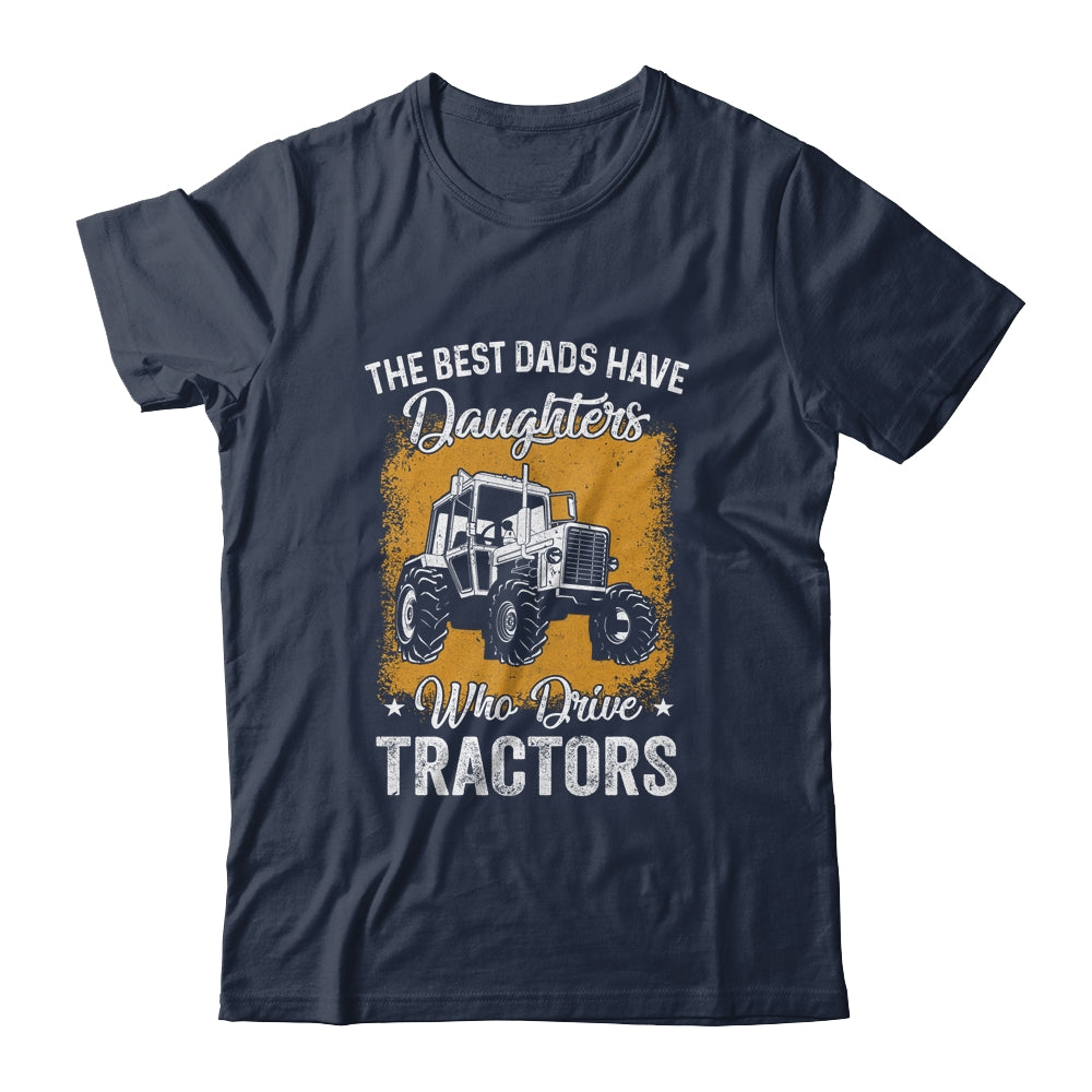 The Best Dads Have Daughters Who Drive Tractors Fathers Day Shirt & Hoodie | siriusteestore