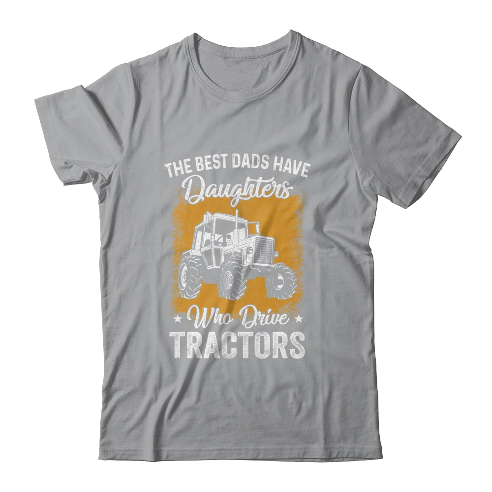 The Best Dads Have Daughters Who Drive Tractors Fathers Day Shirt & Hoodie | siriusteestore