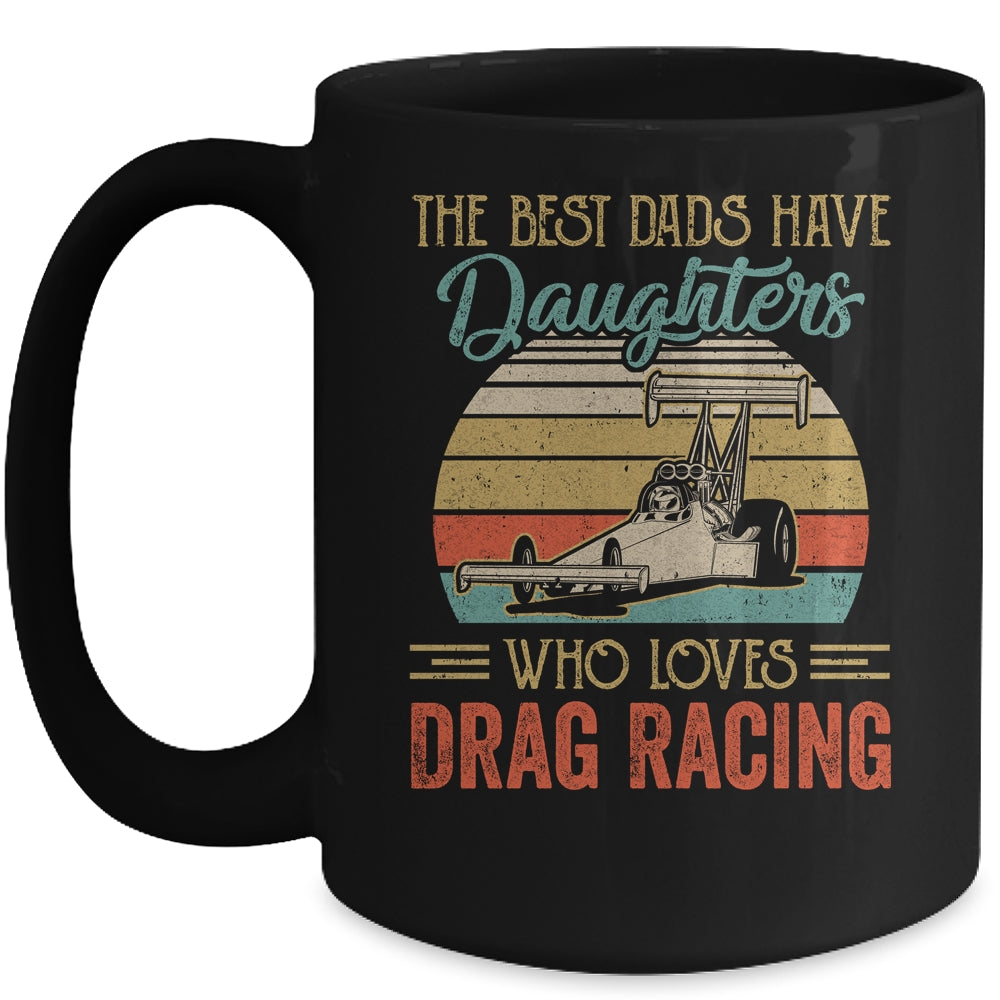 The Best Dads Have Daughters Who Loves Drag Racing Fathers Day Vintage Mug | siriusteestore