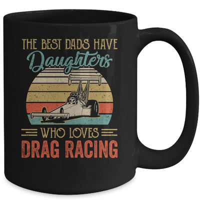 The Best Dads Have Daughters Who Loves Drag Racing Fathers Day Vintage Mug | siriusteestore