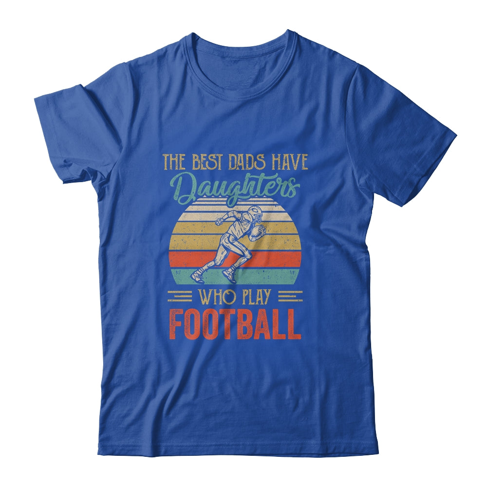 The Best Dads Have Daughters Who Play Football Fathers Day Vintage Shirt & Hoodie | siriusteestore