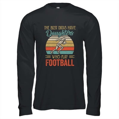 The Best Dads Have Daughters Who Play Football Fathers Day Vintage Shirt & Hoodie | siriusteestore