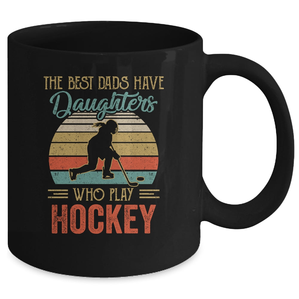 The Best Dads Have Daughters Who Play Hockey Fathers Day Vintage Mug | siriusteestore