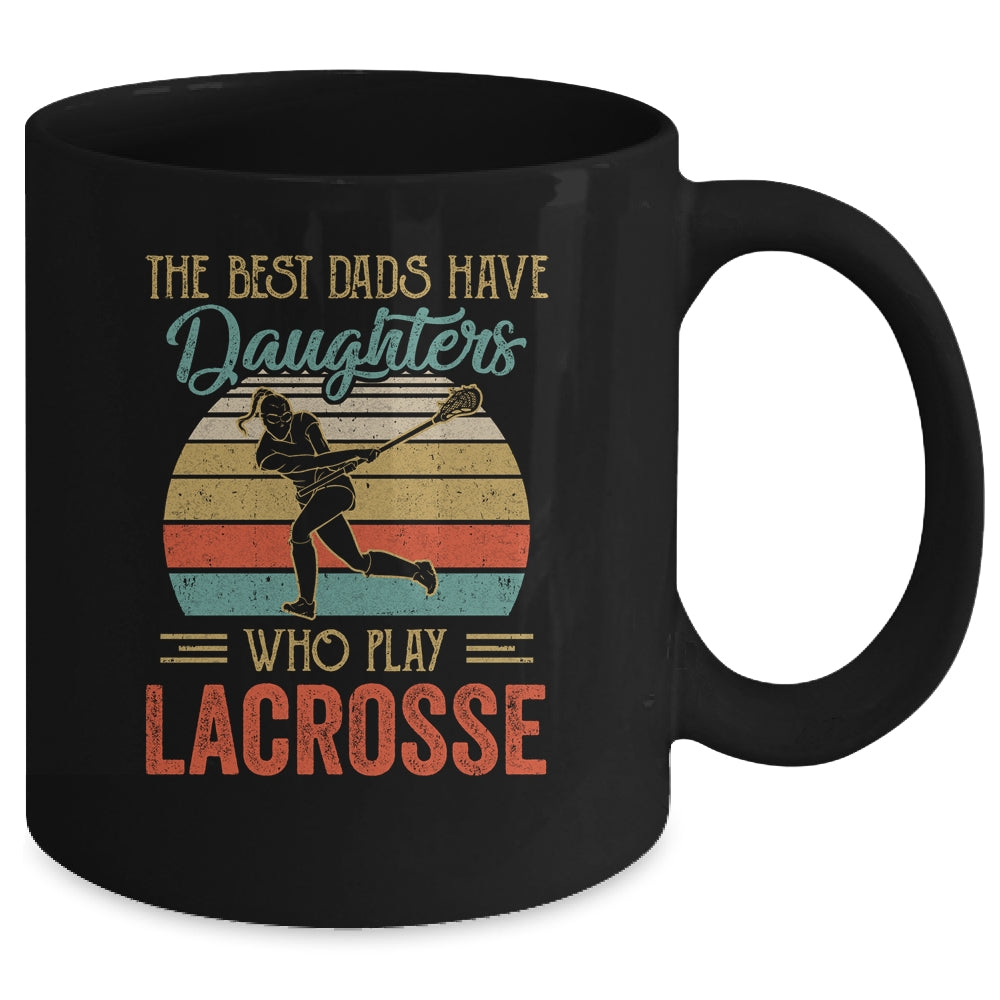 The Best Dads Have Daughters Who Play Lacrosse Fathers Day Vintage Mug | siriusteestore