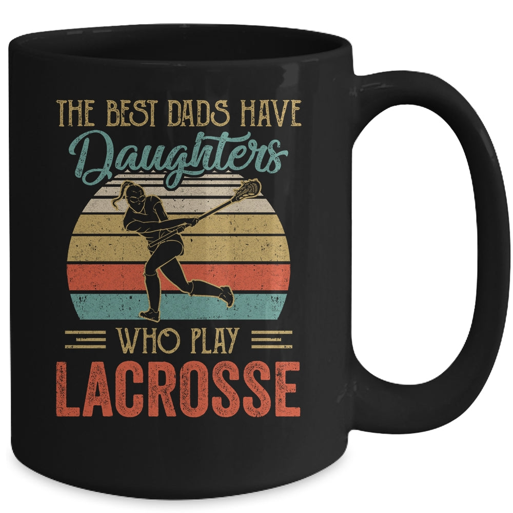 The Best Dads Have Daughters Who Play Lacrosse Fathers Day Vintage Mug | siriusteestore