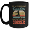 The Best Dads Have Daughters Who Play Soccer Fathers Day Vintage Mug | siriusteestore