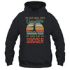 The Best Dads Have Daughters Who Play Soccer Fathers Day Vintage Shirt & Hoodie | siriusteestore