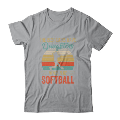 The Best Dads Have Daughters Who Play Softball Fathers Day Vintage Shirt & Hoodie | siriusteestore