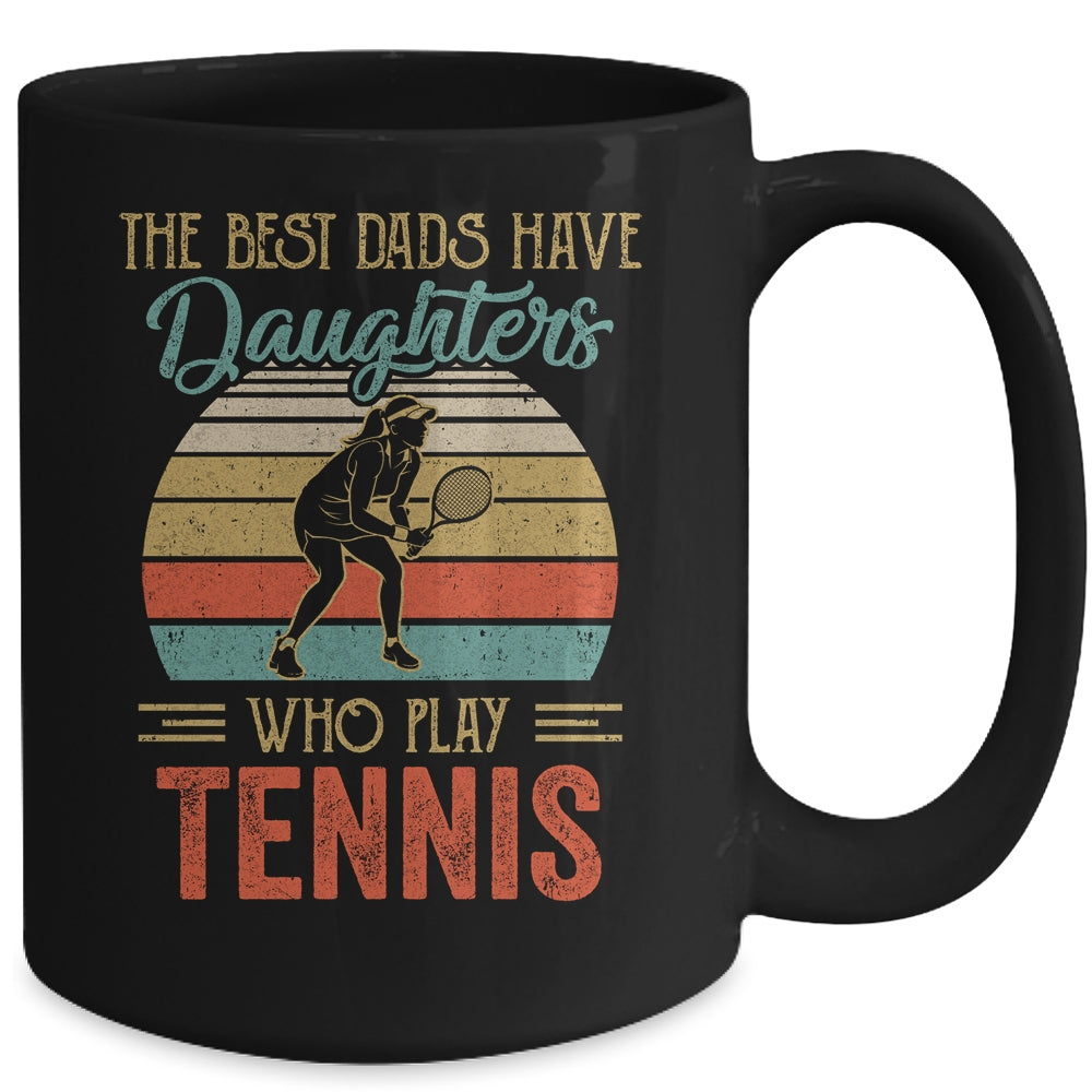 The Best Dads Have Daughters Who Play Tennis Fathers Day Vintage Mug | siriusteestore