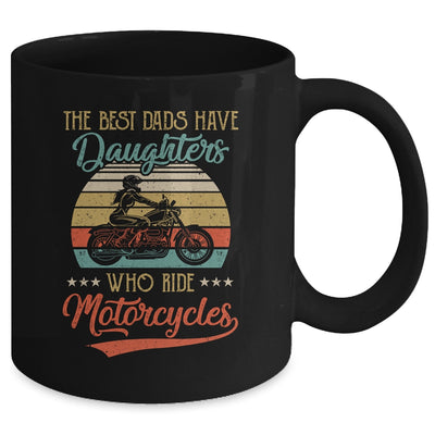 The Best Dads Have Daughters Who Ride Motorcycles Daddy Mug | siriusteestore