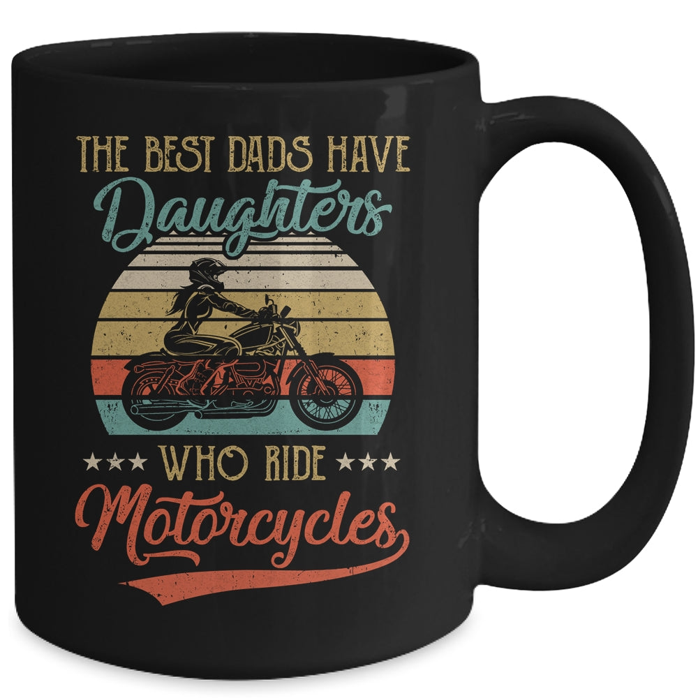The Best Dads Have Daughters Who Ride Motorcycles Daddy Mug | siriusteestore