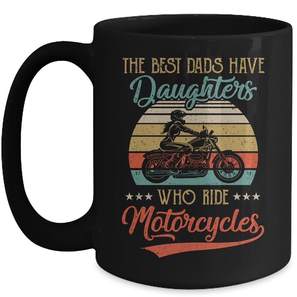 The Best Dads Have Daughters Who Ride Motorcycles Daddy Mug | siriusteestore