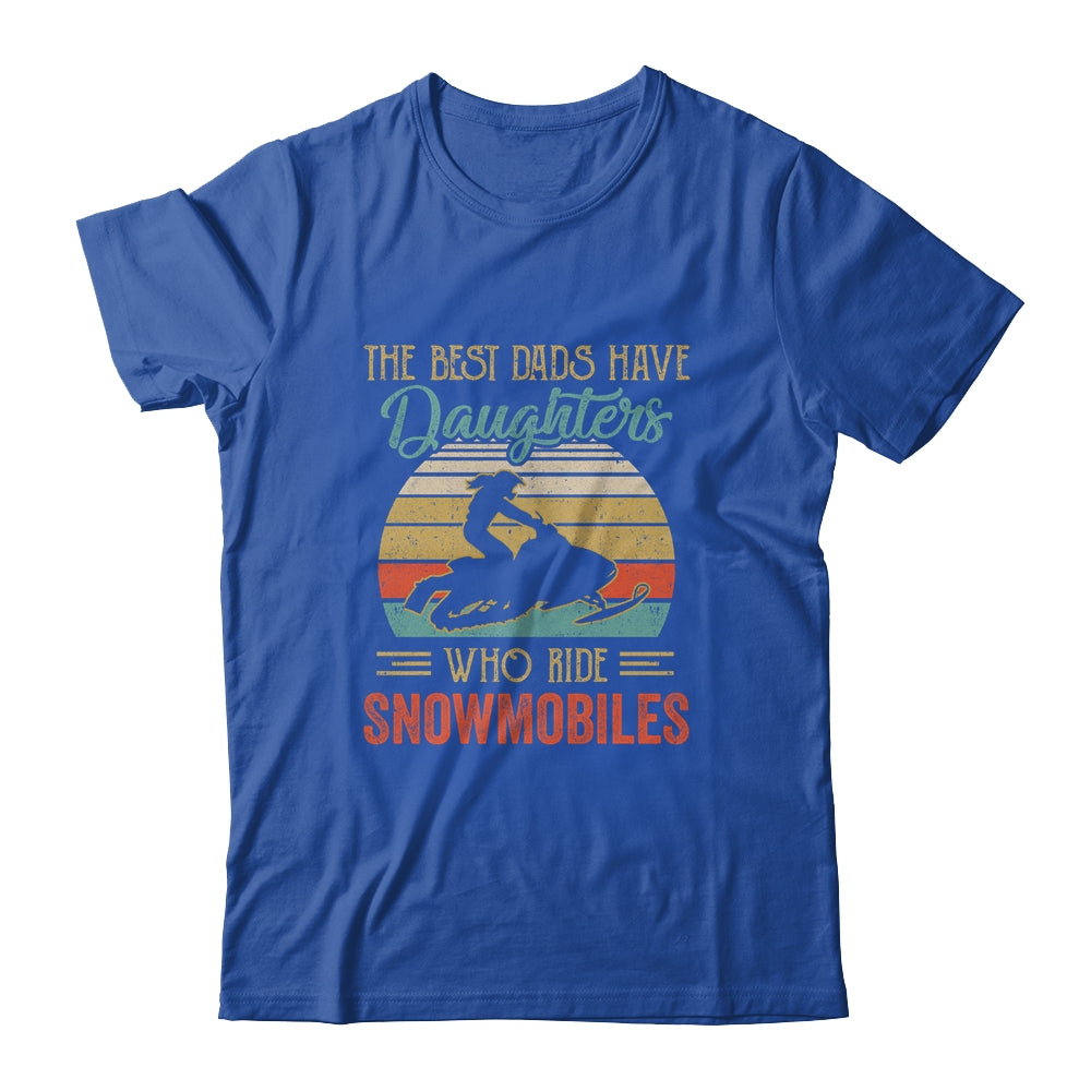 The Best Dads Have Daughters Who Ride Snowmobiles Fathers Day Vintage Shirt & Hoodie | siriusteestore
