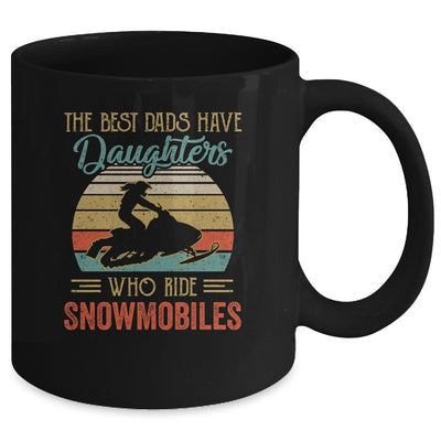 The Best Dads Have Daughters Who Ride Snowmobiles Fathers Day Vintage Mug | siriusteestore