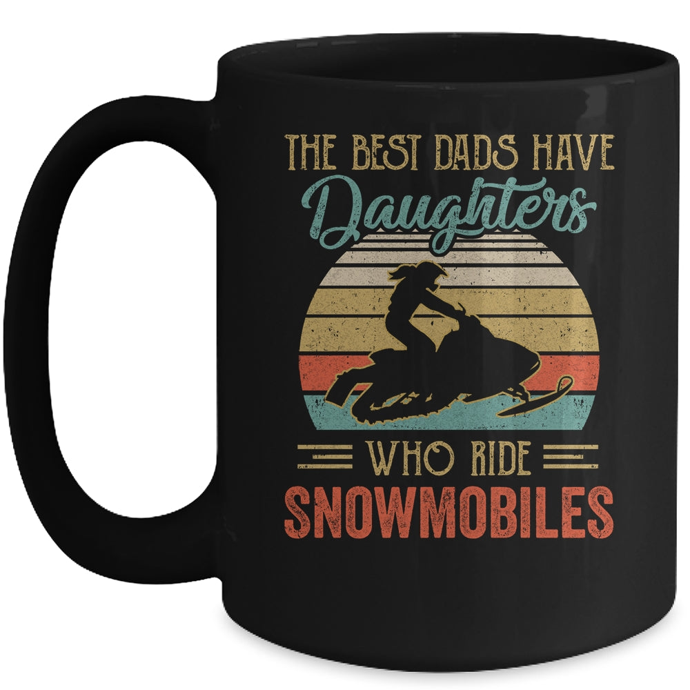 The Best Dads Have Daughters Who Ride Snowmobiles Fathers Day Vintage Mug | siriusteestore