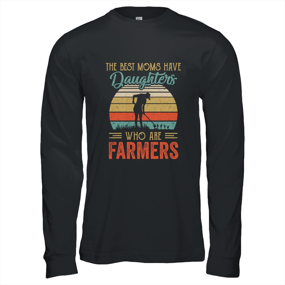 The Best Moms Have Daughters Who Are Farmers Mothers Day Vintage Shirt & Hoodie | siriusteestore