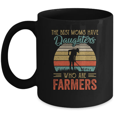The Best Moms Have Daughters Who Are Farmers Mothers Day Vintage Mug | siriusteestore