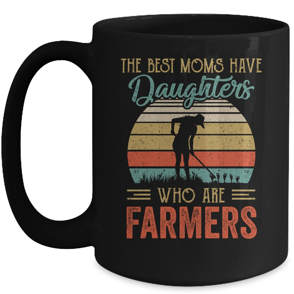 The Best Moms Have Daughters Who Are Farmers Mothers Day Vintage Mug | siriusteestore