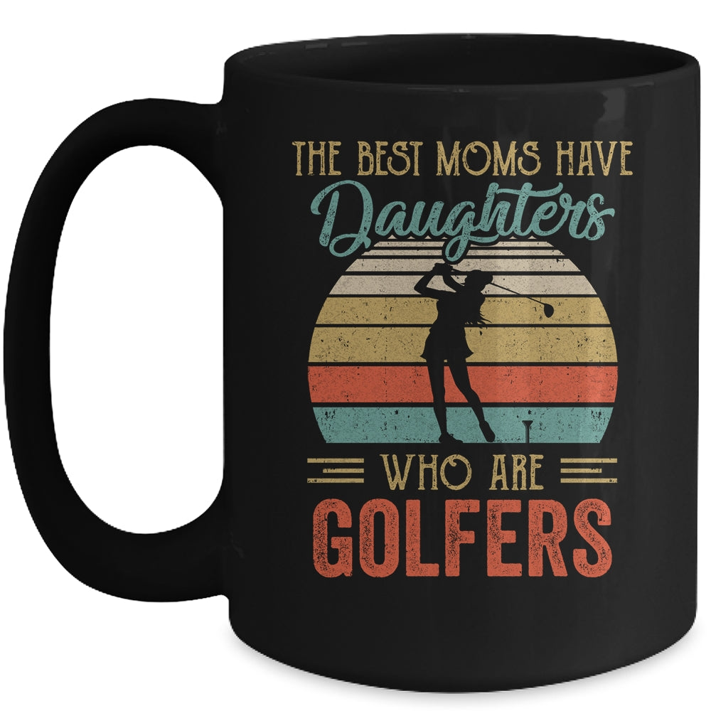 The Best Moms Have Daughters Who Are Golfers Mothers Day Vintage Mug | siriusteestore