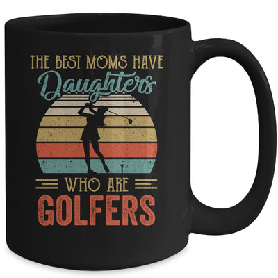 The Best Moms Have Daughters Who Are Golfers Mothers Day Vintage Mug | siriusteestore