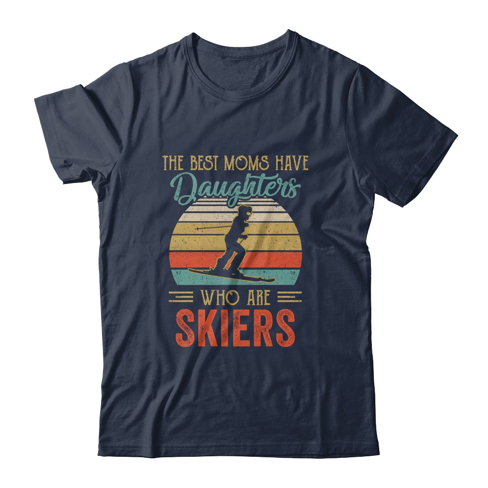 The Best Moms Have Daughters Who Are Skiers Mothers Day Vintage Shirt & Hoodie | siriusteestore