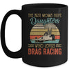 The Best Moms Have Daughters Who Loves Drag Racing Mothers Day Vintage Mug | siriusteestore