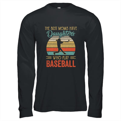 The Best Moms Have Daughters Who Play Baseball Mothers Day Vintage Shirt & Hoodie | siriusteestore