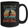 The Best Moms Have Daughters Who Play Basketball Mothers Day Vintage Mug | siriusteestore