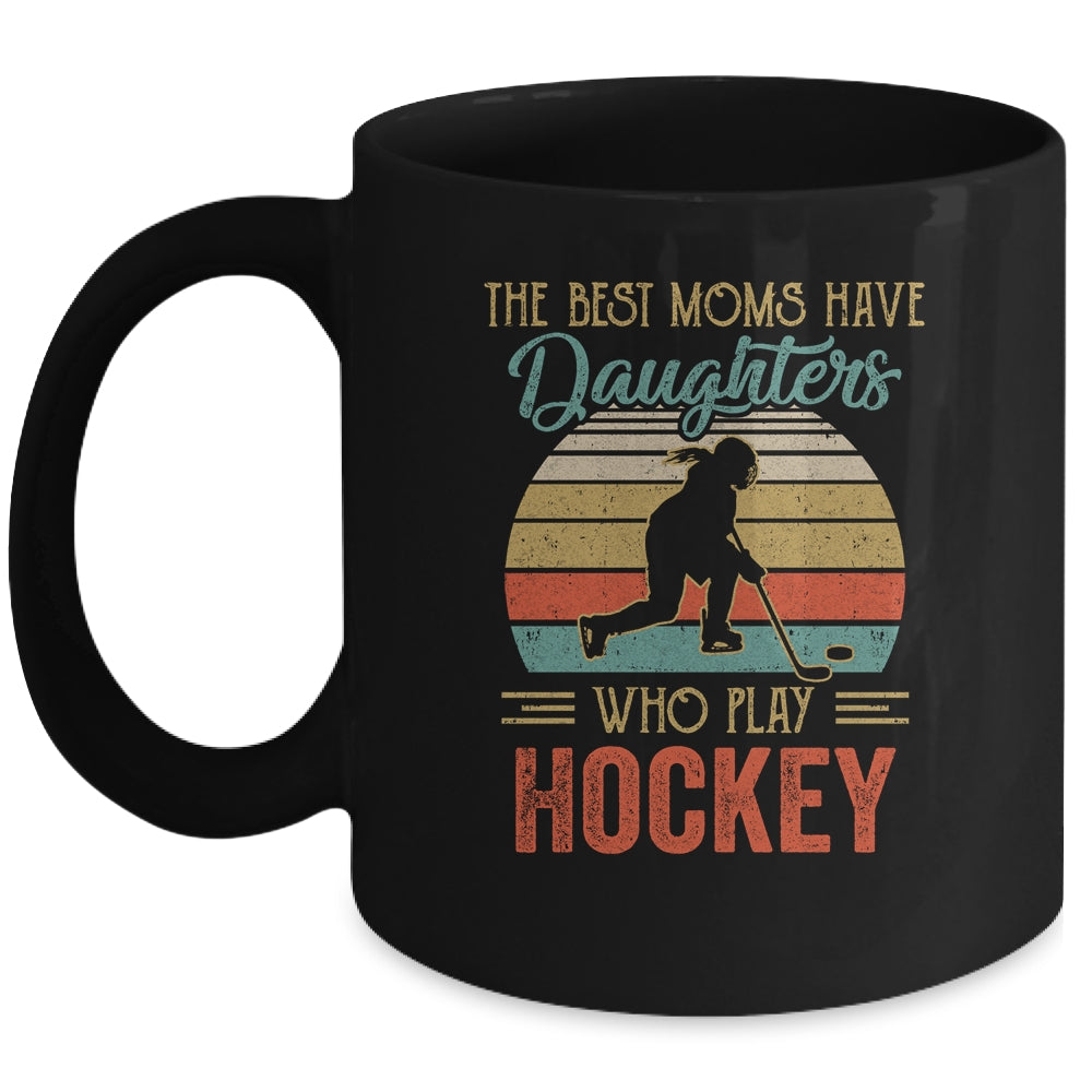 The Best Moms Have Daughters Who Play Hockey Mothers Day Vintage Mug | siriusteestore