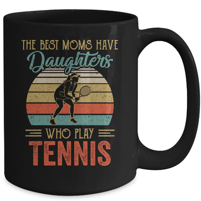 The Best Moms Have Daughters Who Play Tennis Mothers Day Vintage Mug | siriusteestore