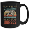 The Best Moms Have Daughters Who Ride Horses Mothers Day Vintage Mug | siriusteestore