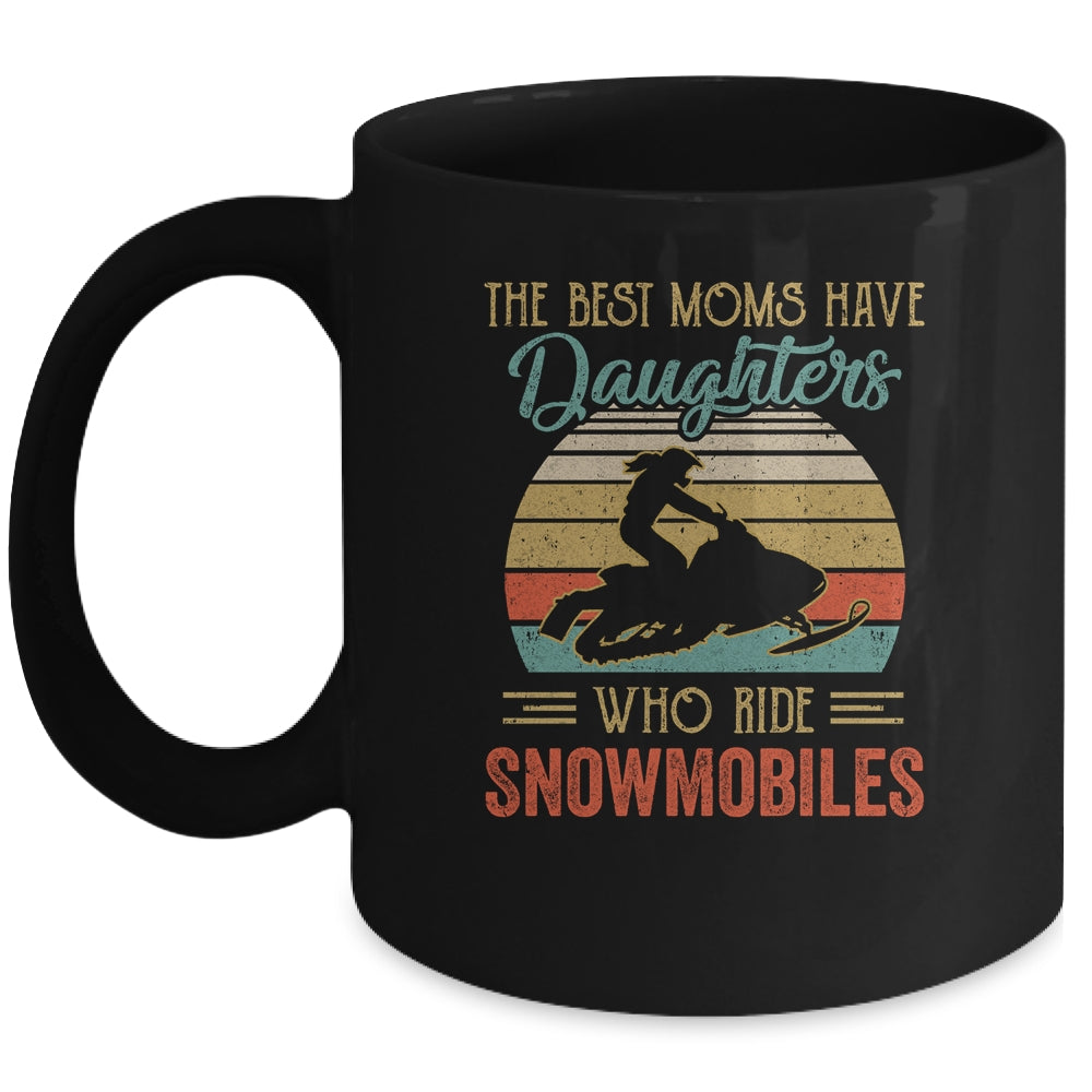 The Best Moms Have Daughters Who Ride Snowmobiles Mothers Day Vintage Mug | siriusteestore