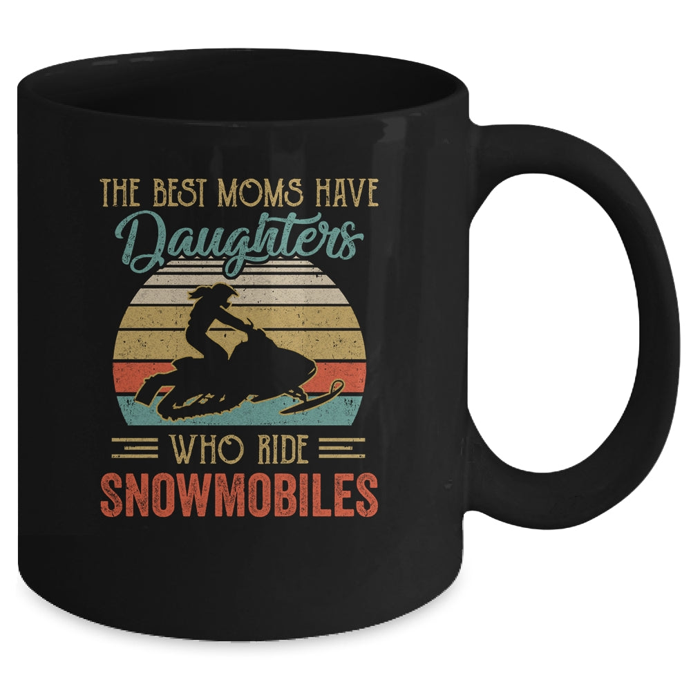 The Best Moms Have Daughters Who Ride Snowmobiles Mothers Day Vintage Mug | siriusteestore