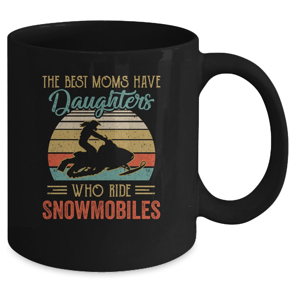 The Best Moms Have Daughters Who Ride Snowmobiles Mothers Day Vintage Mug | siriusteestore