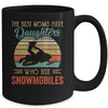 The Best Moms Have Daughters Who Ride Snowmobiles Mothers Day Vintage Mug | siriusteestore
