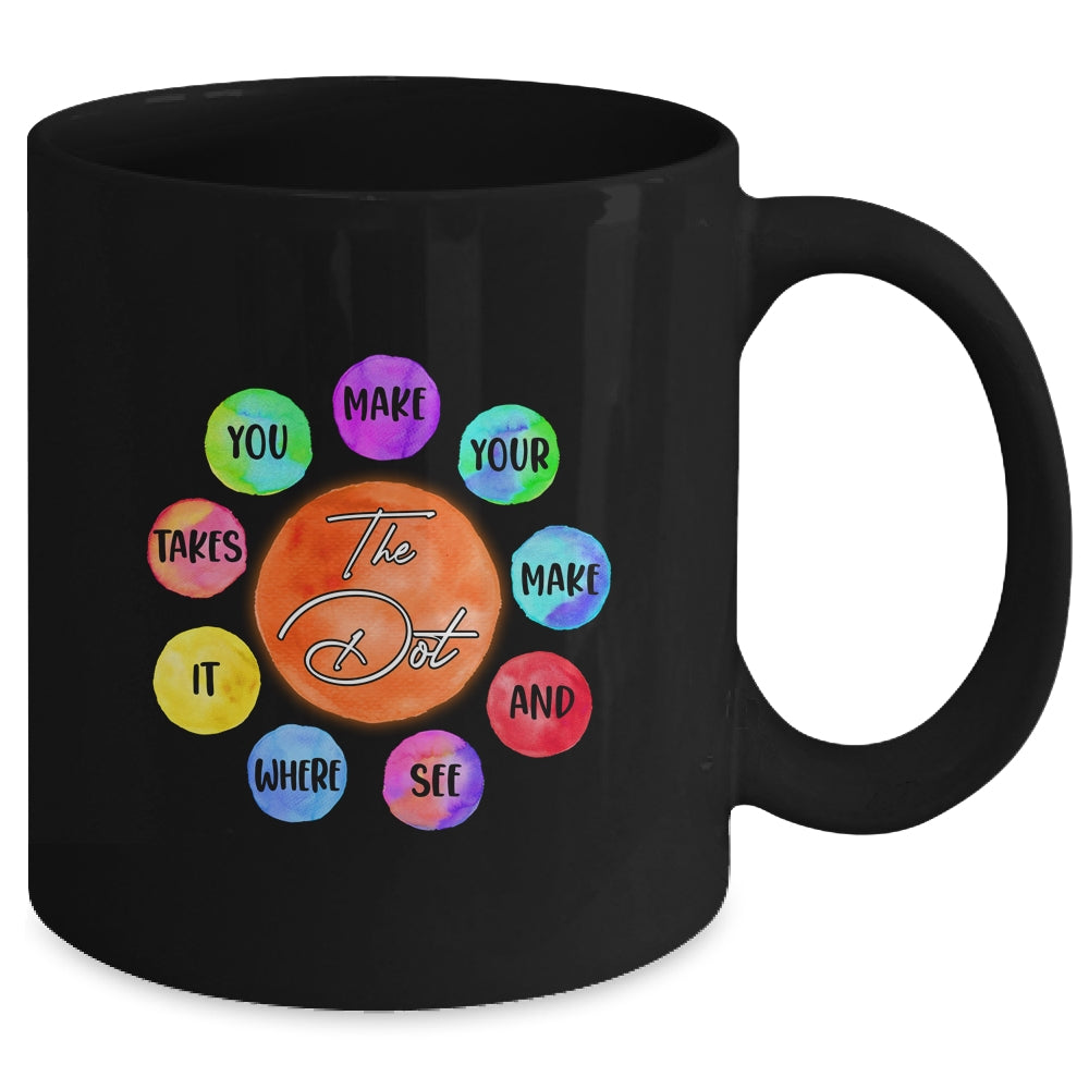 The Dot Make Your Mark Dot Day See Where It Takes You Mug | siriusteestore