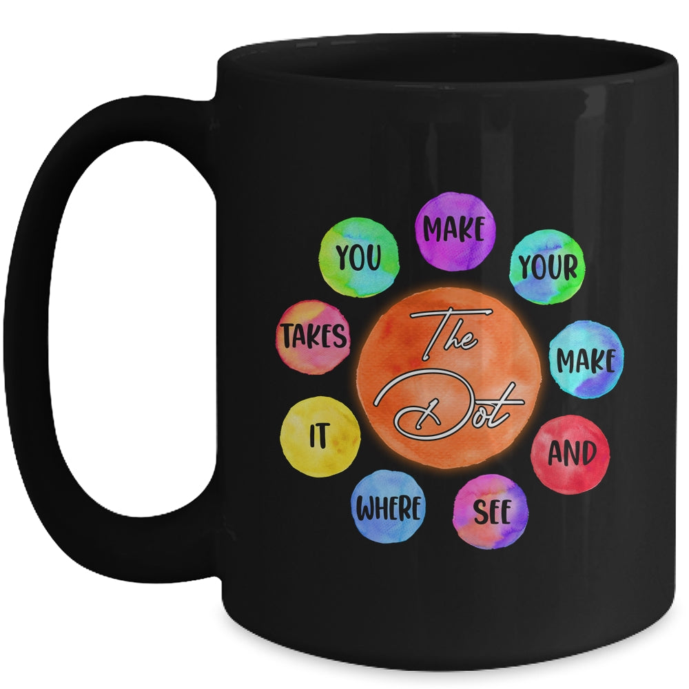The Dot Make Your Mark Dot Day See Where It Takes You Mug | siriusteestore