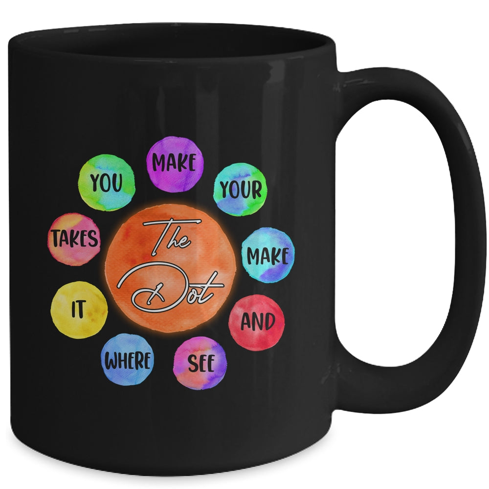 The Dot Make Your Mark Dot Day See Where It Takes You Mug | siriusteestore
