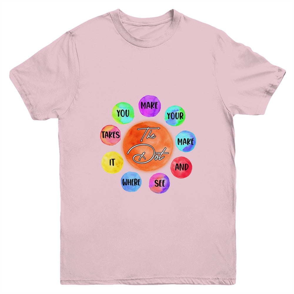 The Dot Make Your Mark Dot Day See Where It Takes You Youth Shirt | siriusteestore